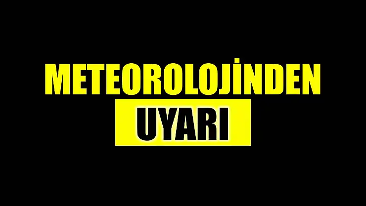 Meteorolojiden uyarı