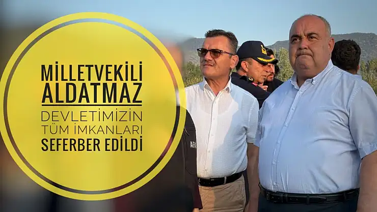 Milletvekili Aldatmaz'dan yangın açıklaması