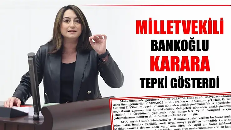 Milletvekili Bankoğlu Karara tepki gösterdi