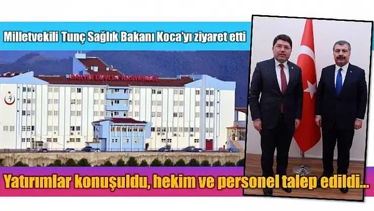 MİLLETVEKİLİ TUNÇ SAĞLIK BAKANI KOCA'YI ZİYARET ETTİ