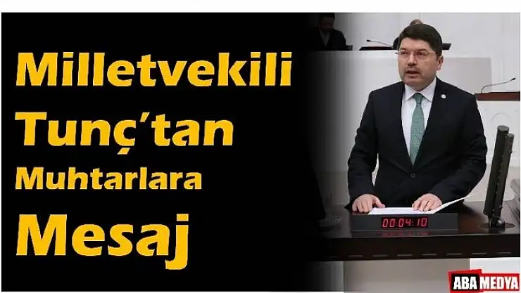 MİLLETVEKİLİ TUNÇ'TAN MUHTARLARA MESAJ - BARTIN