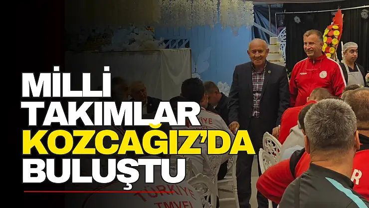 Milli Takımlar Kozcağız'da Buluştu