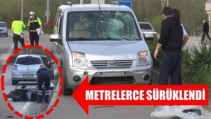 MOTOSİKLET SÜRÜCÜSÜ METRELERCE SÜRÜKLENDİ