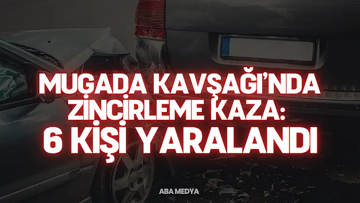 Mugada Kavşağı'nda Zincirleme Kaza: 6 Kişi Yaralandı