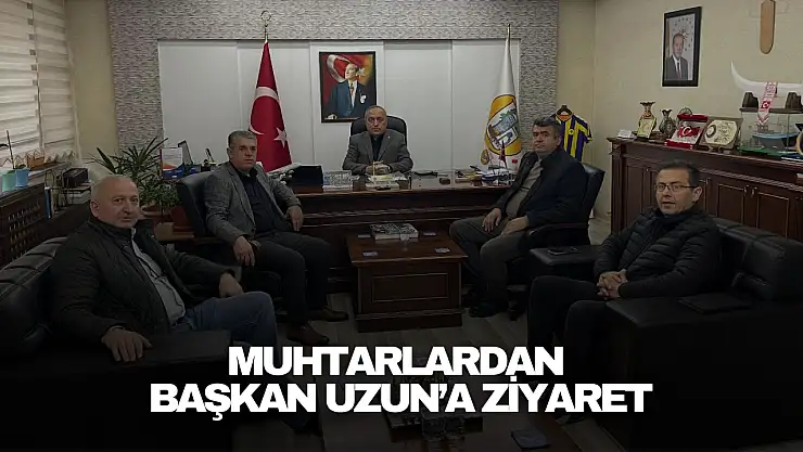 Muhtarlardan Başkan Uzun'a Ziyaret