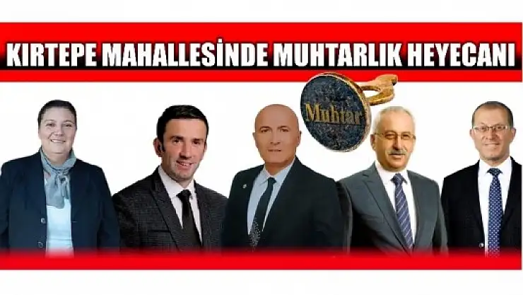 MUHTARLIK İÇİN YARIŞACAKLAR