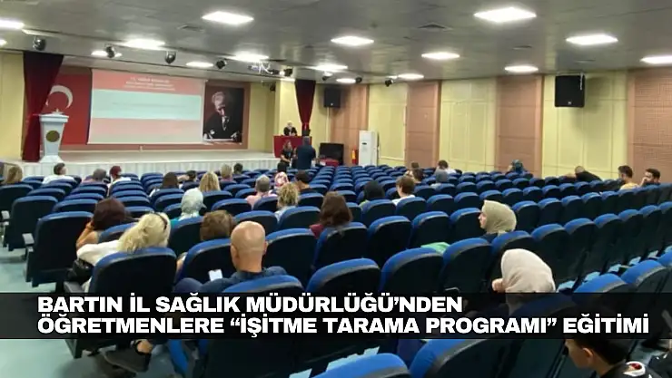 Öğretmenlere 'İşitme Tarama Programı' Eğitimi