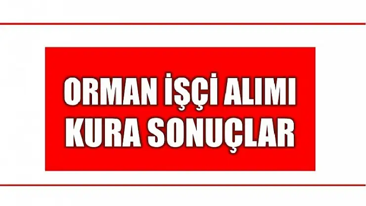 ORMAN KURA SONUÇLARI