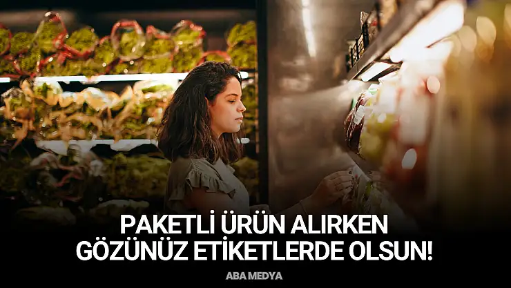Paketli Ürün Alırken Gözünüz Etiketlerde Olsun!