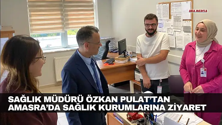 Pulat'tan Amasra'da Sağlık Kurumlarına Ziyaret