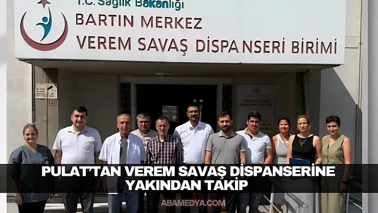 Pulat'tan Verem Savaş Dispanserine Yakından Takip