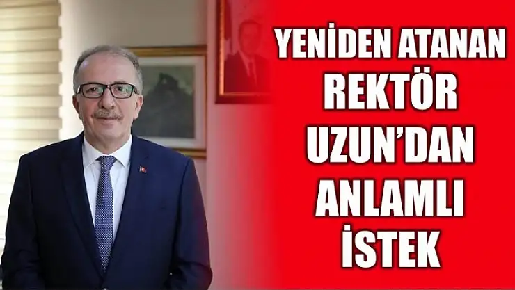 REKTÖR UZUN'DAN ANLAMLI İSTEK