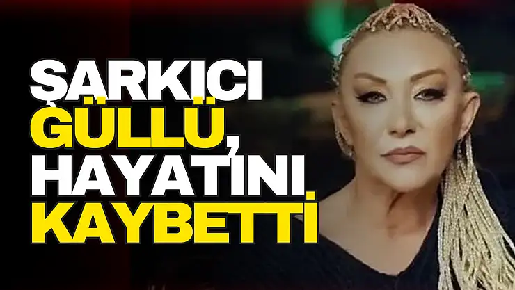 Şarkıcı Güllü, Elim Bir Kaza Sonucu Hayatını Kaybetti