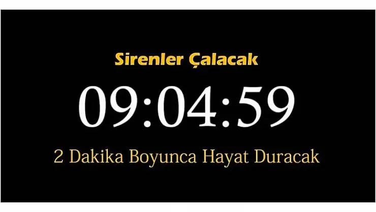 SİRENLER ÇALACAK HAYAT DURACAK!