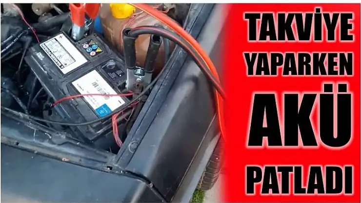 TAKVİYE YAPARKEN AKÜ PATLADI