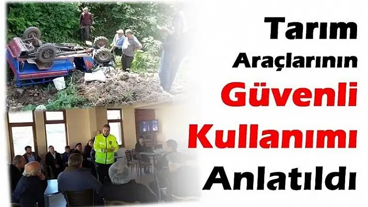 TARIM ARAÇLARININ GÜVENLİ KULLANIMI ANLATILDI