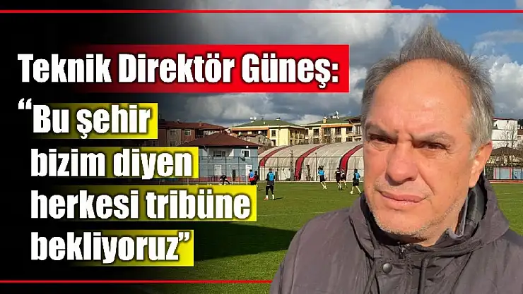 Teknik Direktör Güneş'ten camiaya mesaj