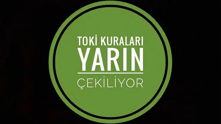 TOKİ KURALARI ÇEKİLECEK