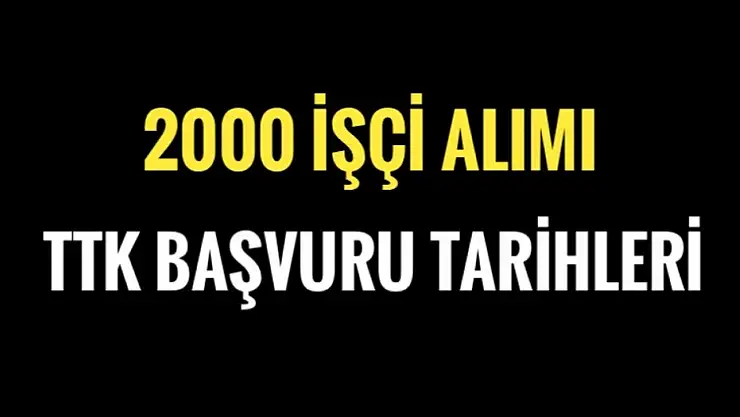 TTK başvuru tarihleri