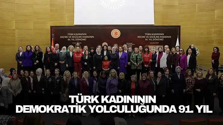Türk Kadınının Demokratik Yolculuğunda 91. Yıl