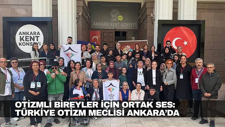 Türkiye Otizm Meclisi Ankara'da Toplandı