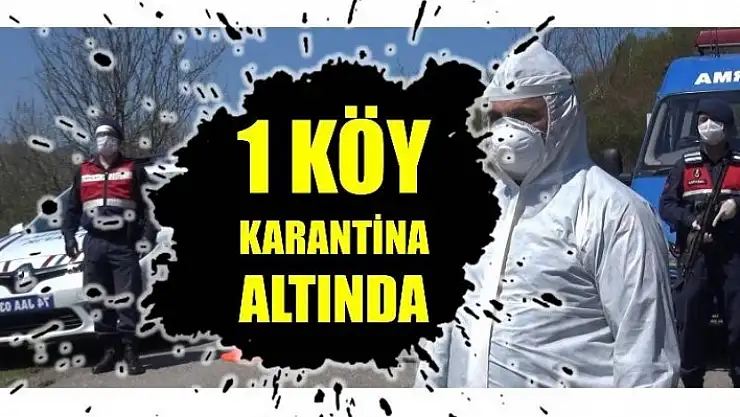 ULUS İLÇESİNDE 1 KÖY KARANTİNAYA ALINDI