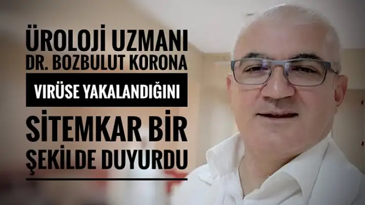 ÜROLOJİ UZMANI DR. BOZBULUT'TAN SİTEMKAR  KORONA VİRÜS PAYLAŞIMI