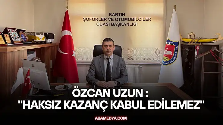 Uzun : 'Haksız Kazanç Kabul Edilemez'