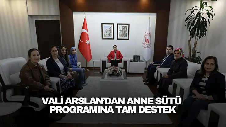 Vali Arslan'dan Anne Sütü Programına Tam Destek