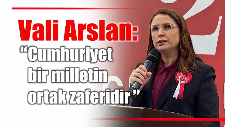 Vali Arslan'dan Cumhuriyet Bayramı konuşması