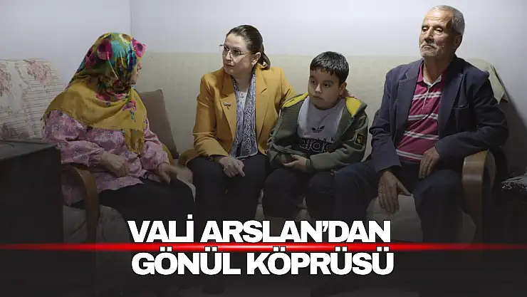 Vali Arslan'dan Gönül Köprüsü