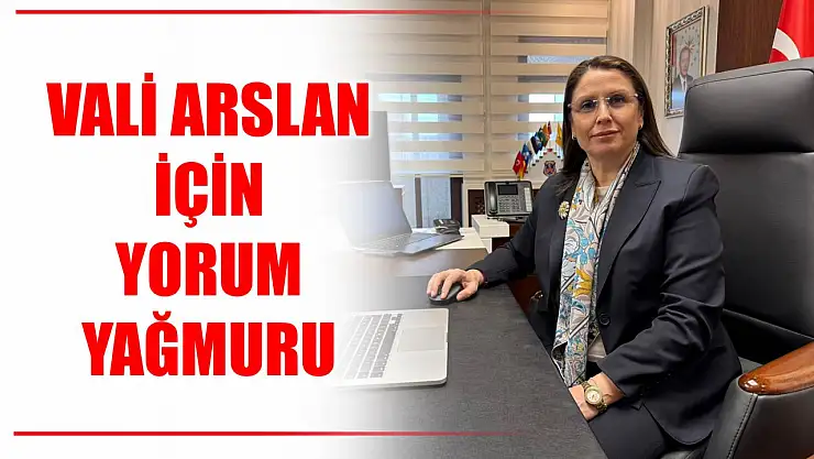 Vali Arslan için yorum yağmuru