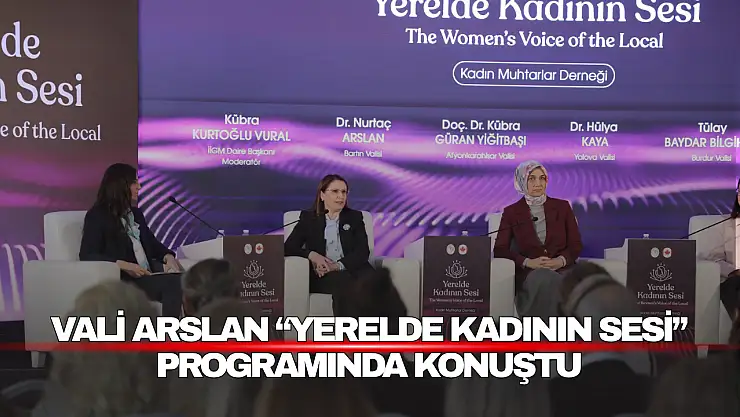 Vali Arslan 'Yerelde Kadının Sesi' Programında Konuştu