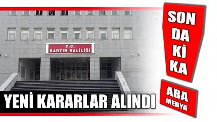 VALİLİKTEN YENİ KARARLAR