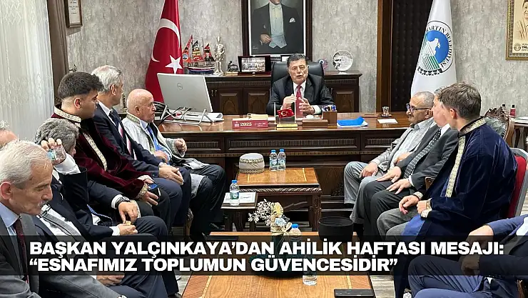 Yalçınkaya: ''Esnafımız Toplumun Güvencesidir''