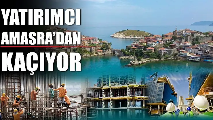 Yatırımcı Amasra'dan kaçıyor