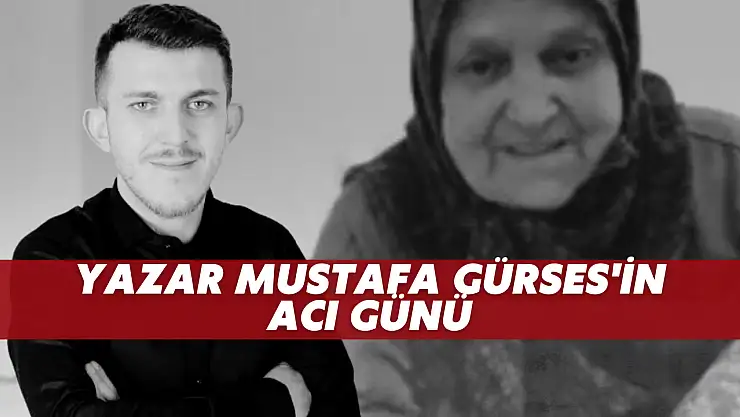 Yazar Mustafa Gürses'in Acı Günü