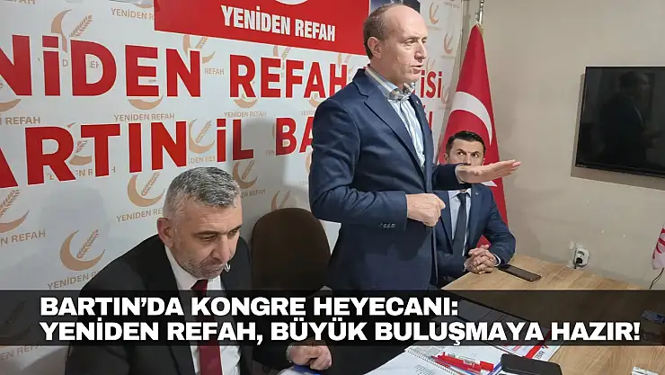 Yeniden Refah, Büyük Buluşmaya Hazır!