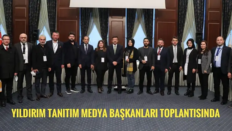 Yıldırım Tanıtım Medya Başkanları toplantısında