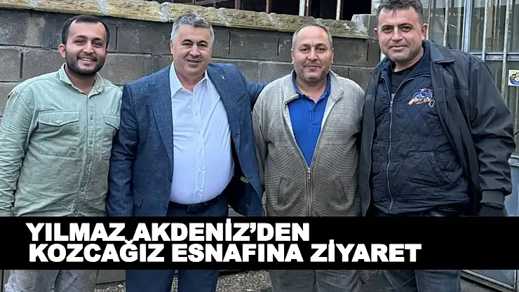 Yılmaz Akdeniz'den Kozcağız Esnafına Ziyaret