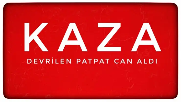 YİNE PATPAT YİNE KAZA