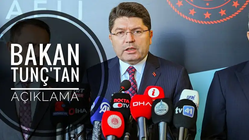 Adalet Bakanı Av. Yılmaz Tunç'tan açıklama