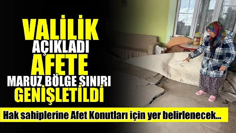 Afete Maruz Bölge Sınırı genişletildi