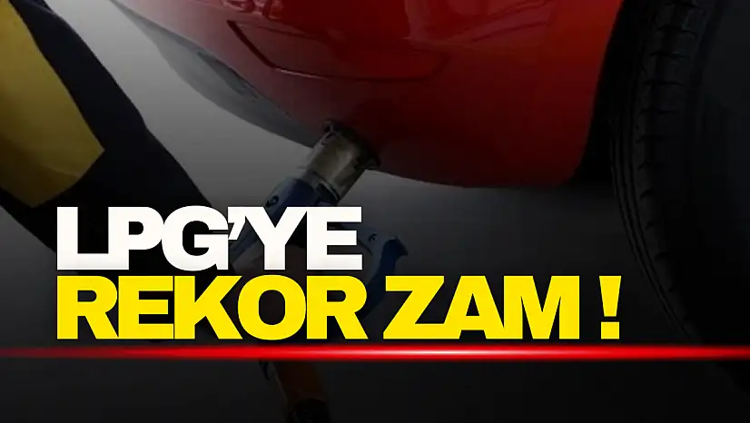 Akaryakıtta Zam Dalgası Sürüyor: LPG'ye Rekor Artış