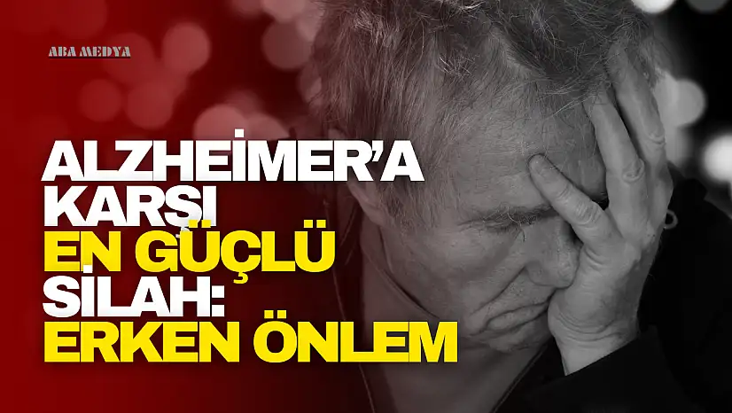 Alzheimer'a Karşı En Güçlü Silah: Erken Önlem