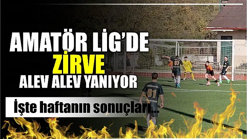 Amatör Lig'de zirve yangın yeri