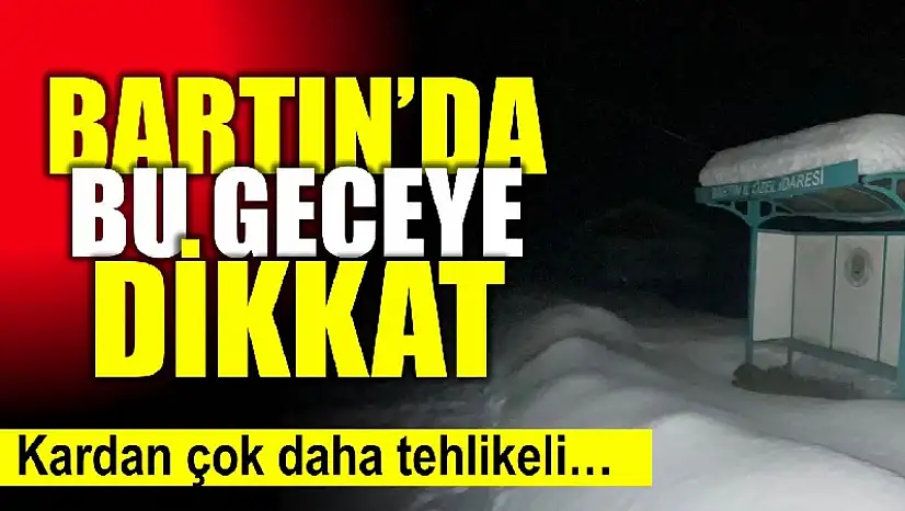 Bartın'da bu geceye dikkat