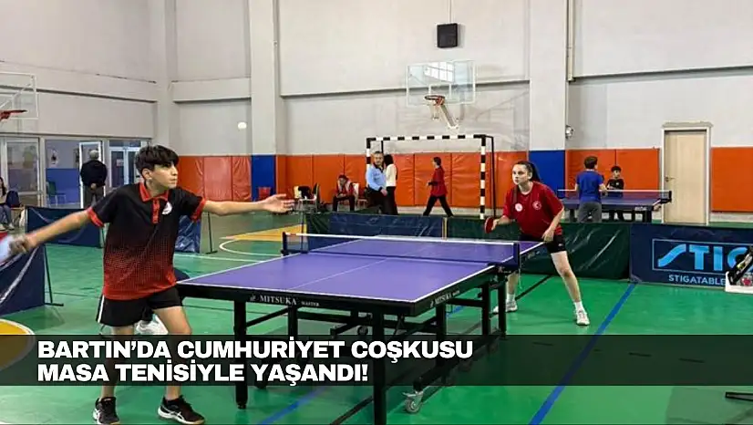 Bartın'da Cumhuriyet Coşkusu Masa Tenisiyle Yaşandı!