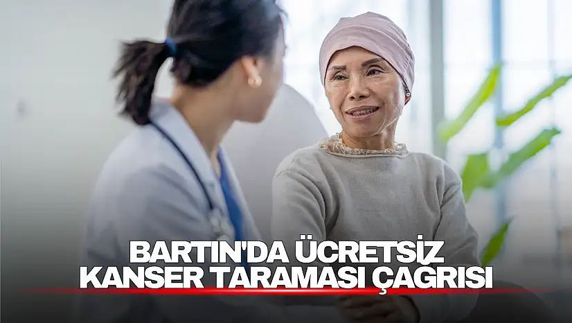 Bartın'da Ücretsiz Kanser Taraması Çağrısı