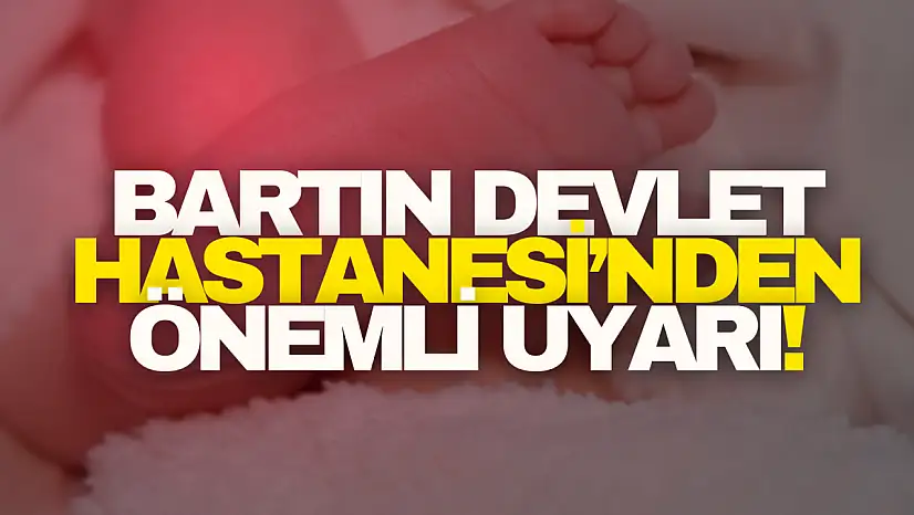 Bartın Devlet Hastanesi'nden önemli uyarı